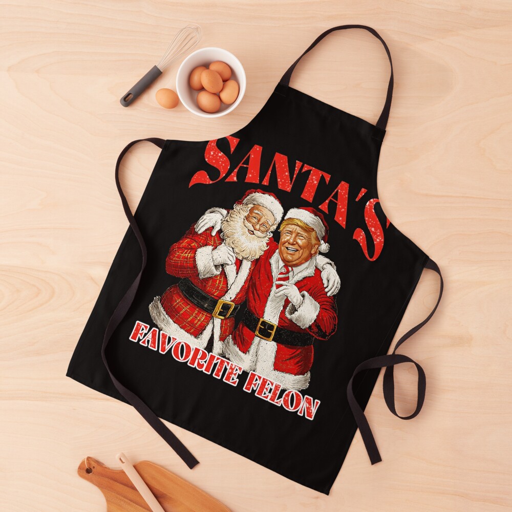 Santa’s Favorite Felon Trump Christmas Funny Christmas 2024 Apron