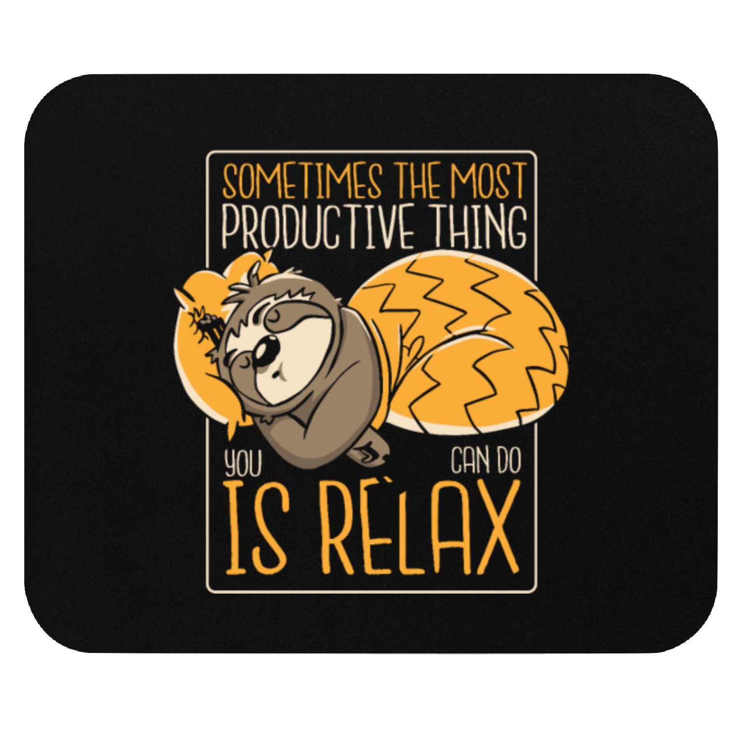 The Most Productive Thing Is Relax Pilosa Mouse Pads
