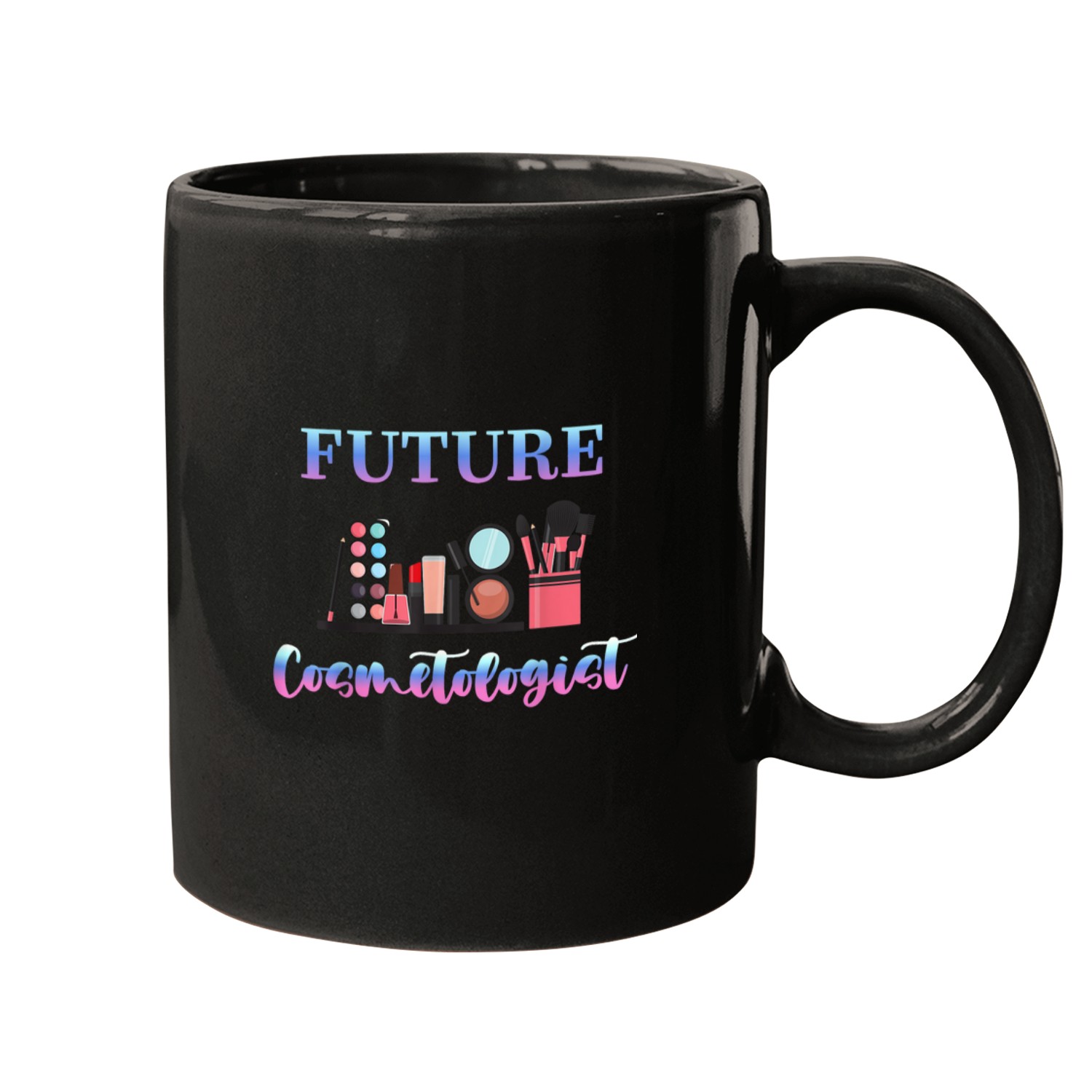 Hairdresser Job Future Cosmetologist Cosmetic Makeup Mugs