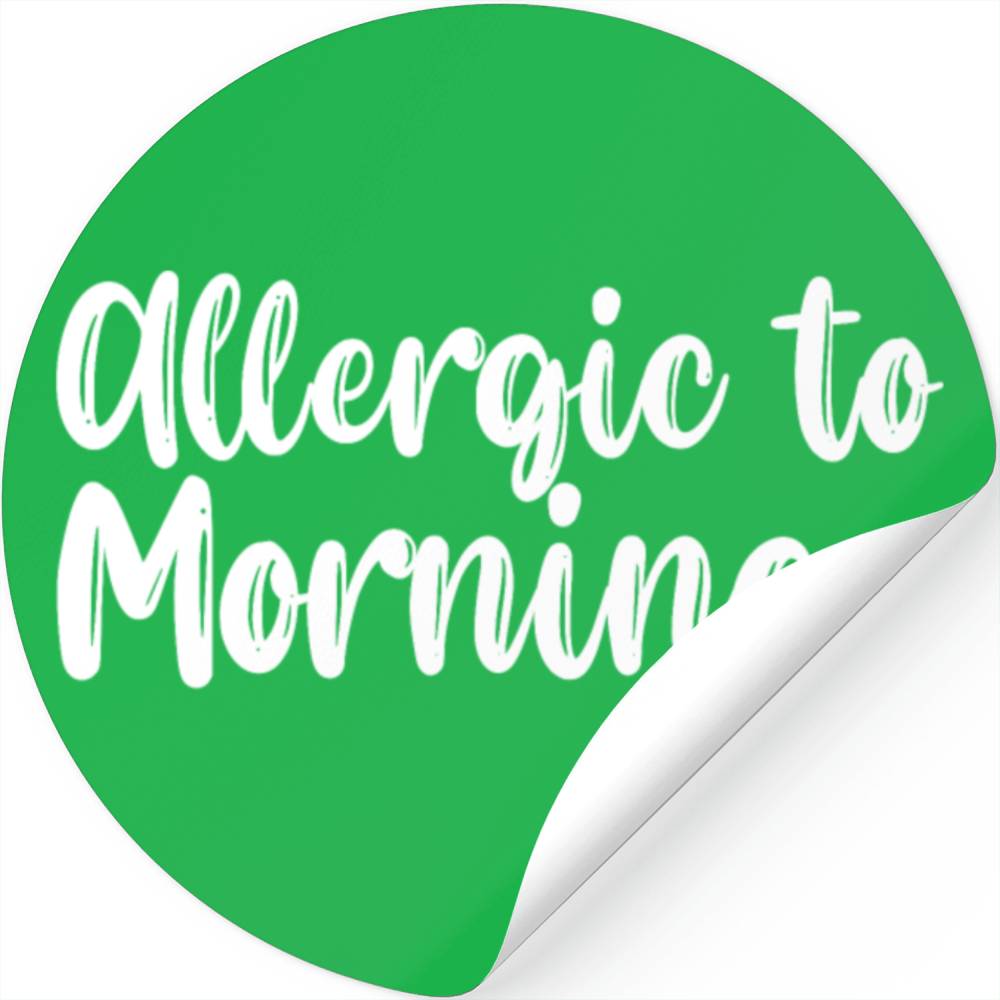 Allergic To Mornings Stickers