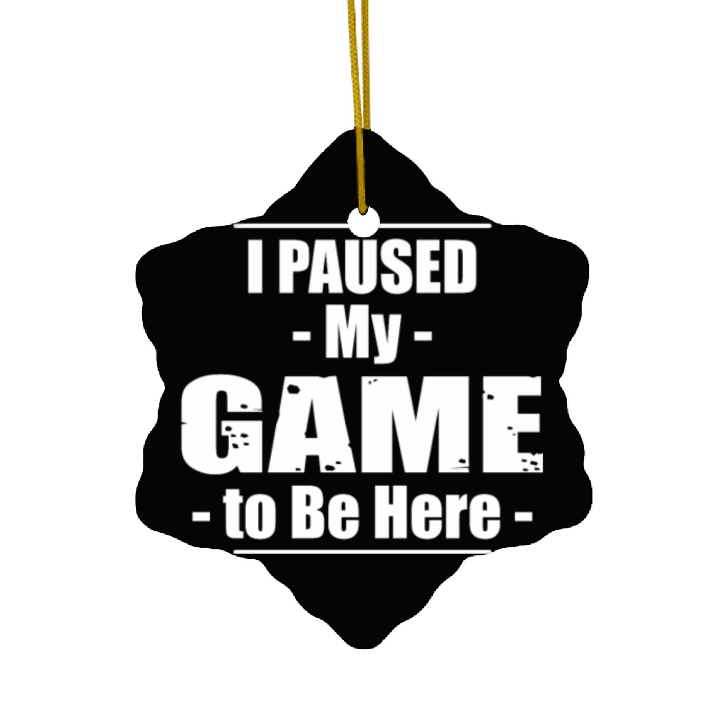 I Paused My Game to Be Here Ceramic Ornaments