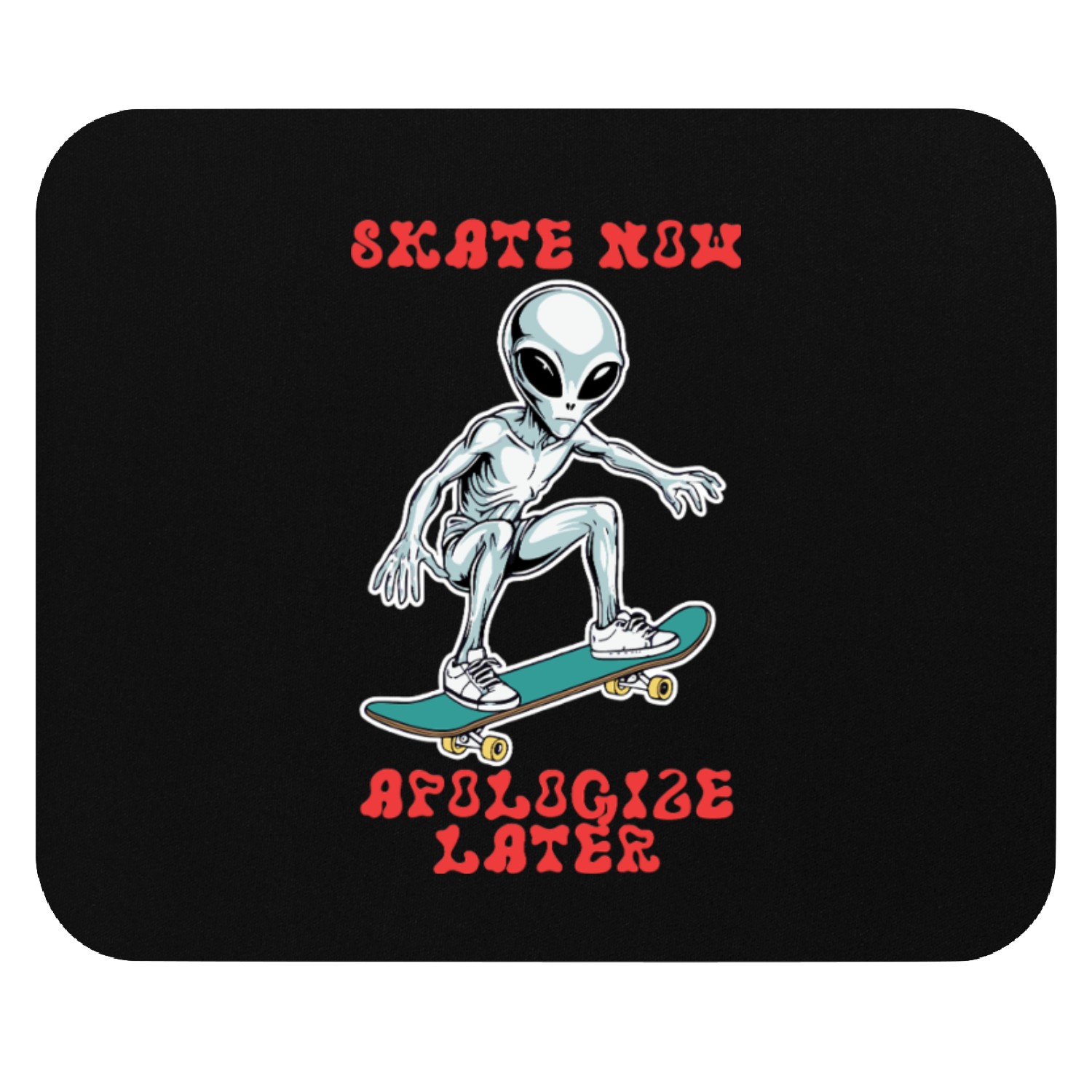 Skate Now, Apologize Later Mouse Pads