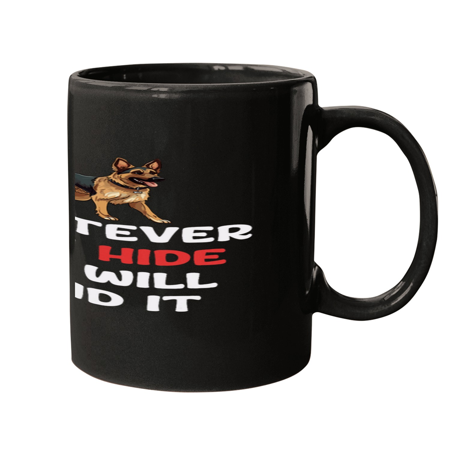 Whatever You Hide We Will Find It Canine Malinois Policeman Mugs
