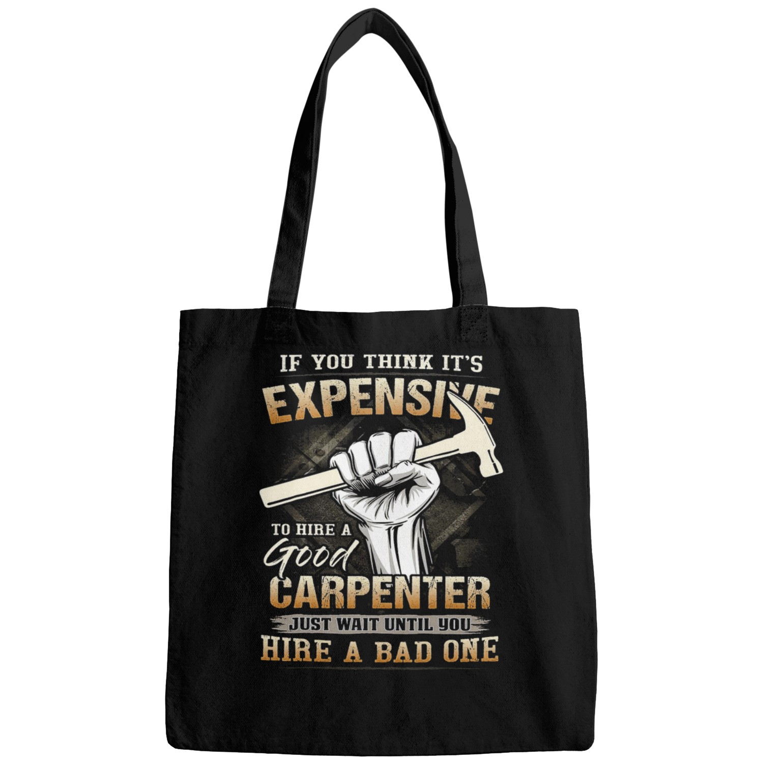 If You Think Its Expensive To Here A Good Carpenter Just Bags