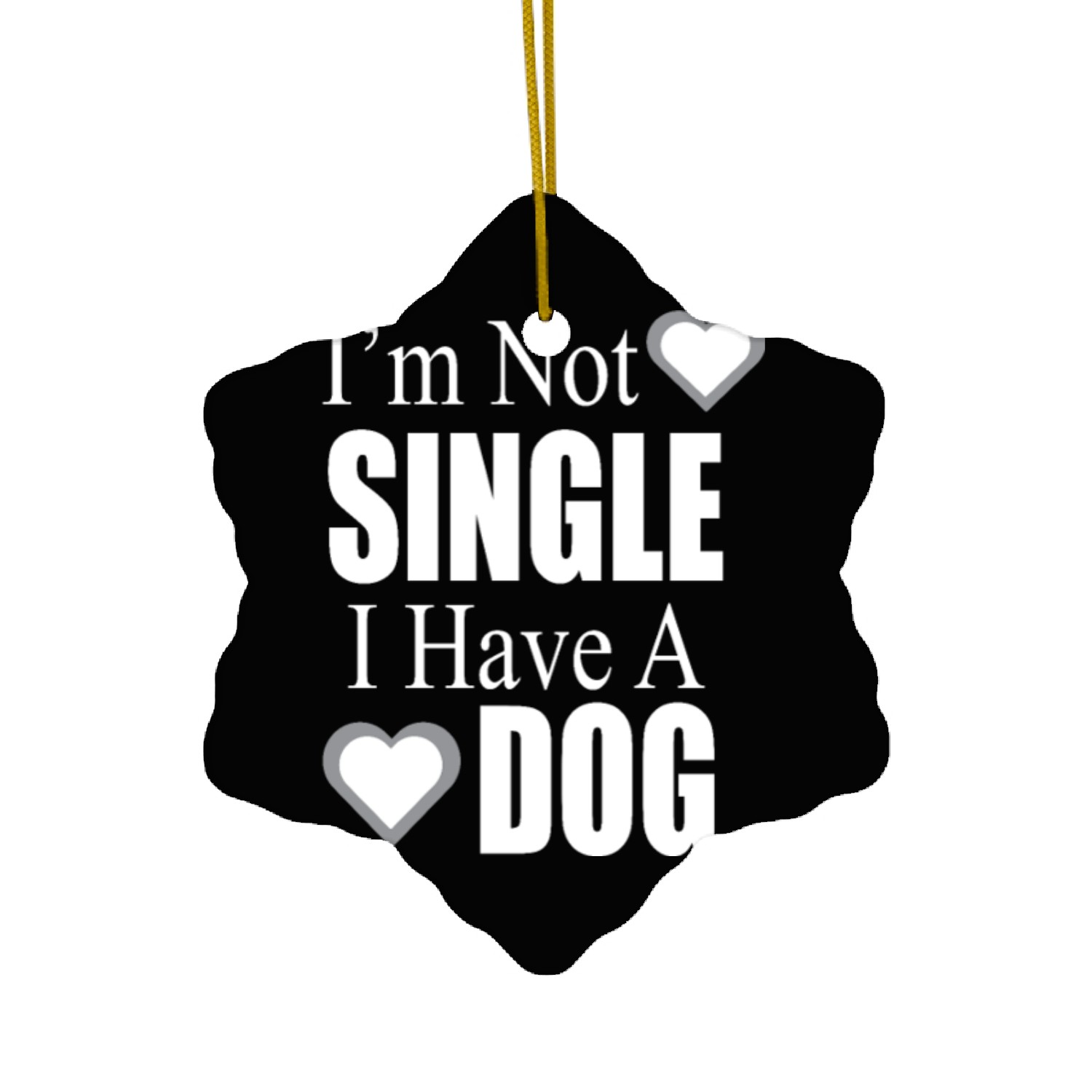 I'm Not Single I Have A Dog Ceramic Ornaments