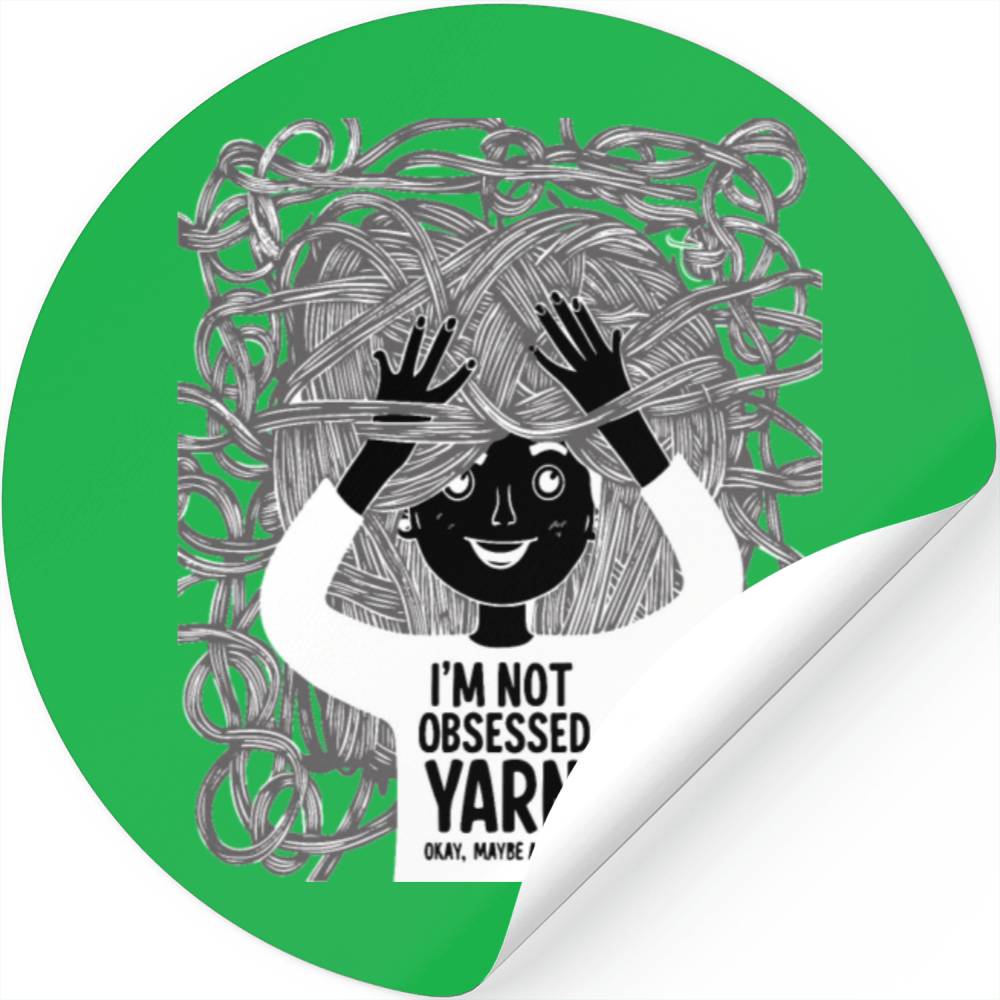 I m knot obsessed with yarn Okay maybe a little Stickers