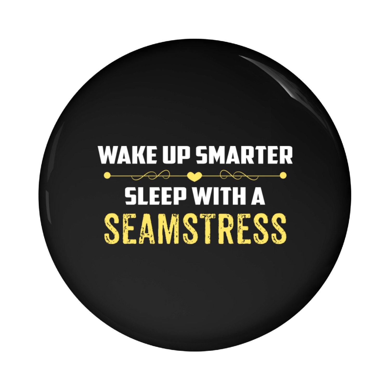 Wake Up Smarter Sleep With A SEAMSTRESS Pin Buttons