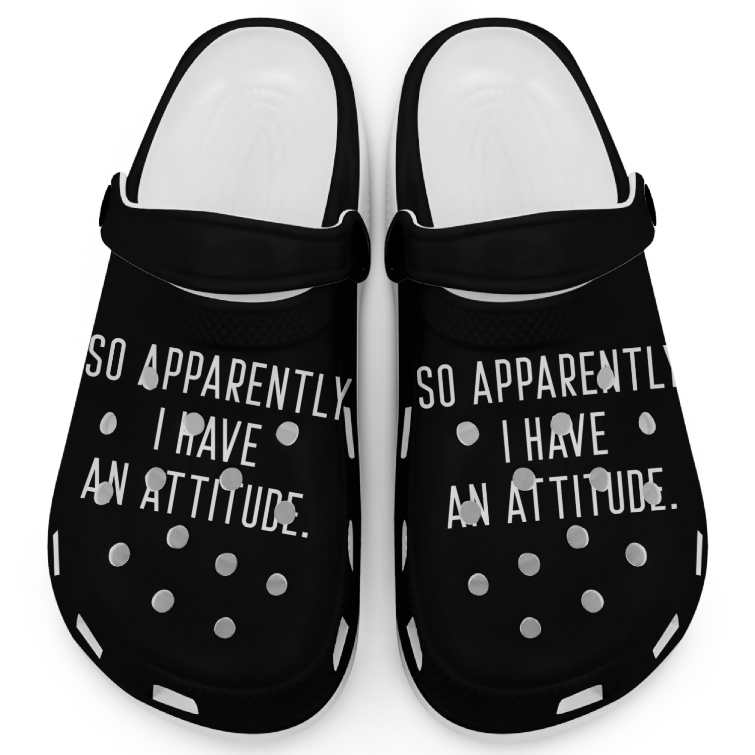 So Apparently I Have An Attitude Clogs
