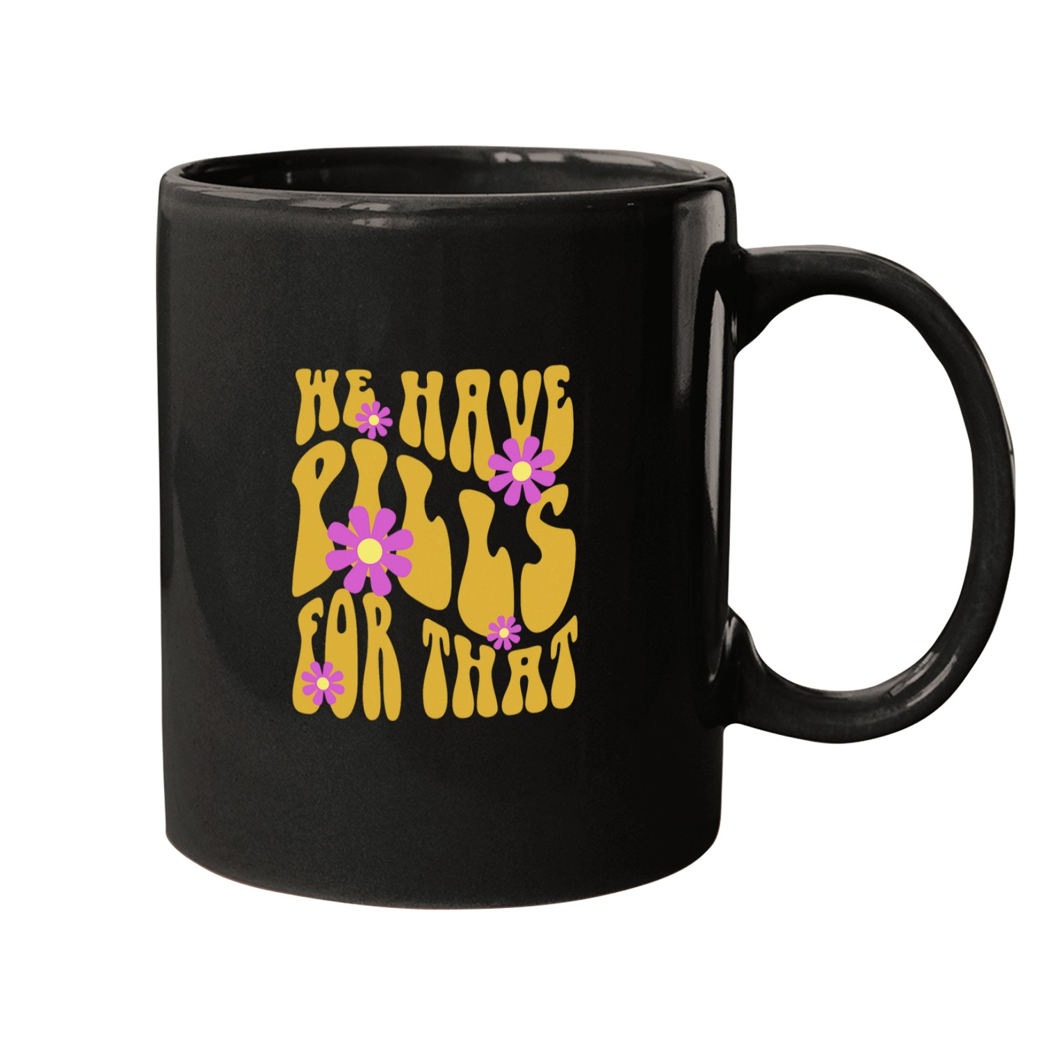 Pharmacy Humor Pills For That Pharmacists and Technicians Mugs