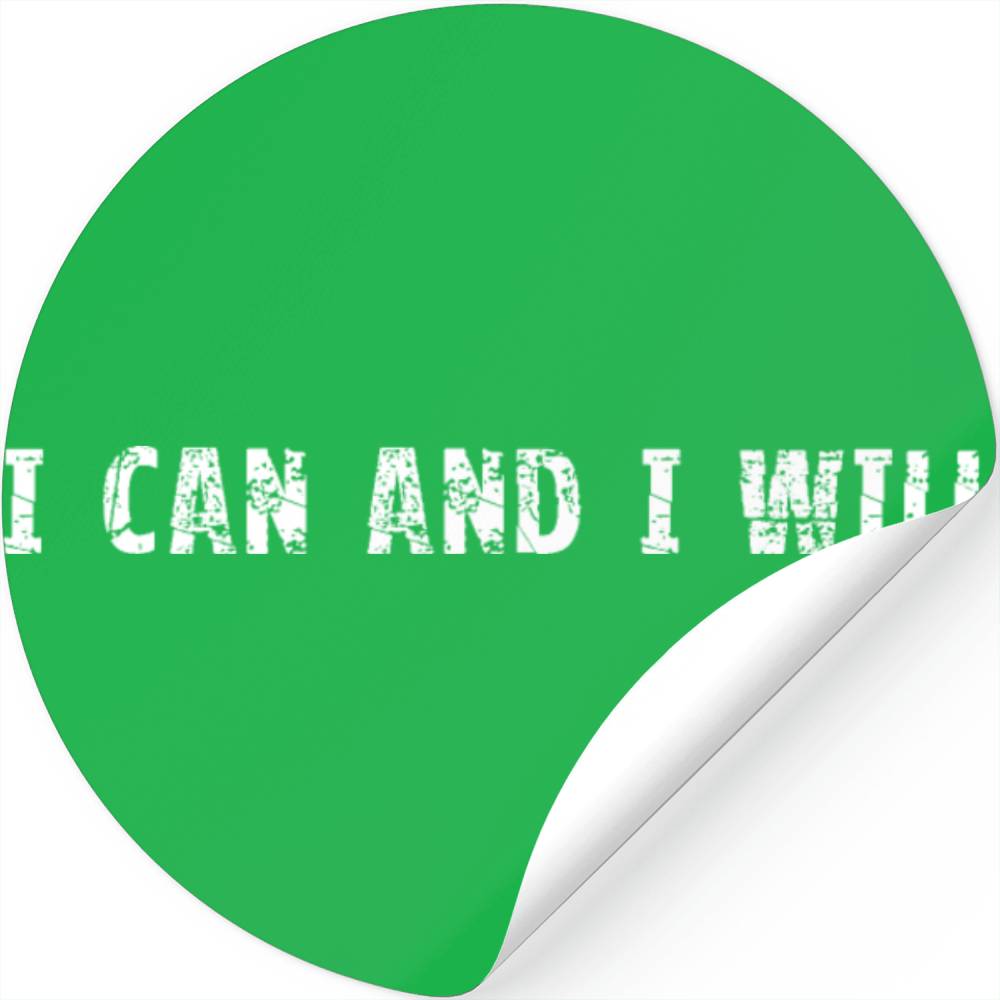 Let 'I can and I will' be your daily mantra. Stickers