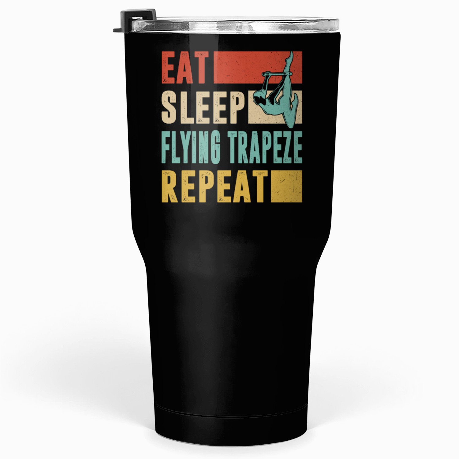 Eat Sleep Flying Trapeze Repeat, Aerial Silks Tumblers 30 Oz