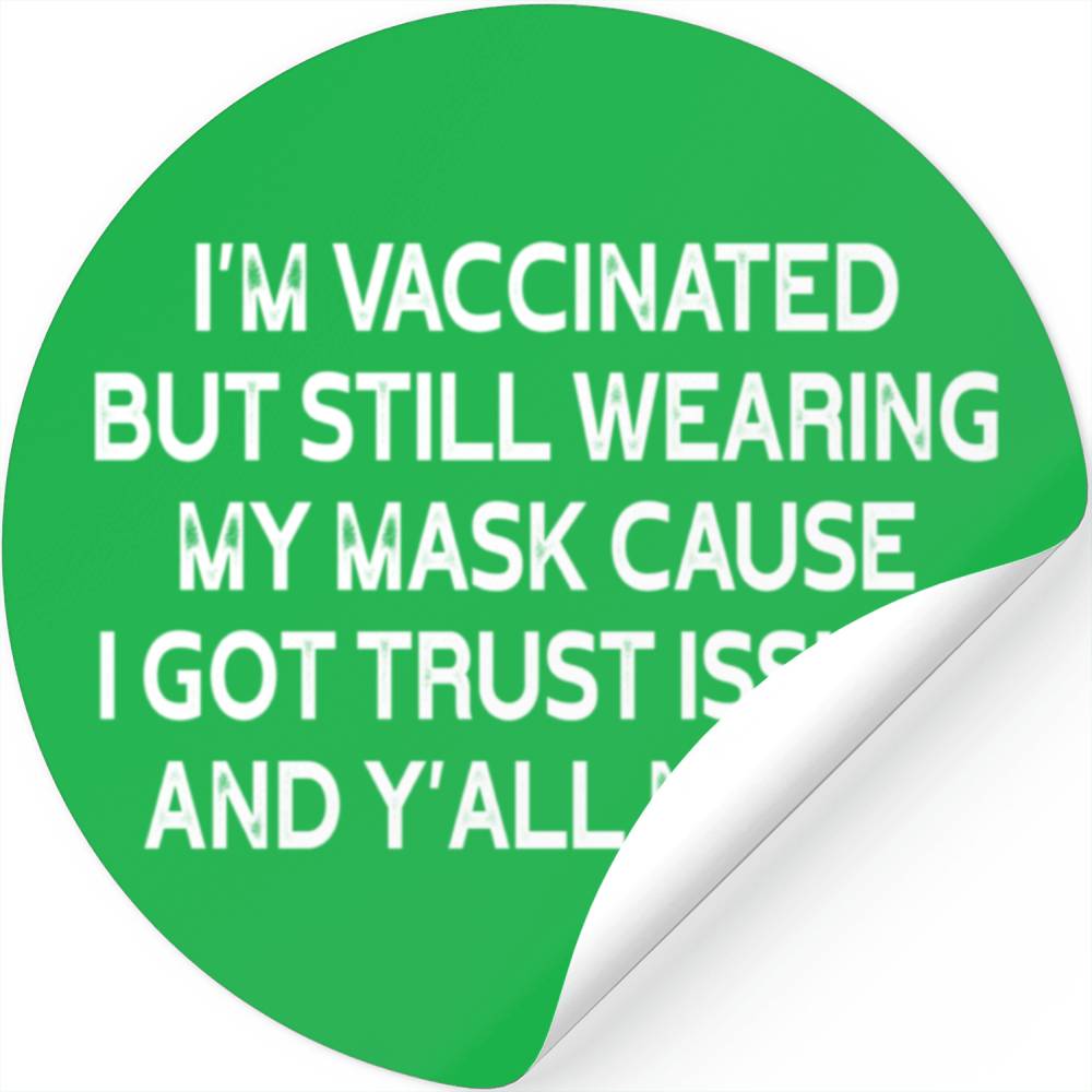i m vaccinated but still wearing my mask cause Stickers