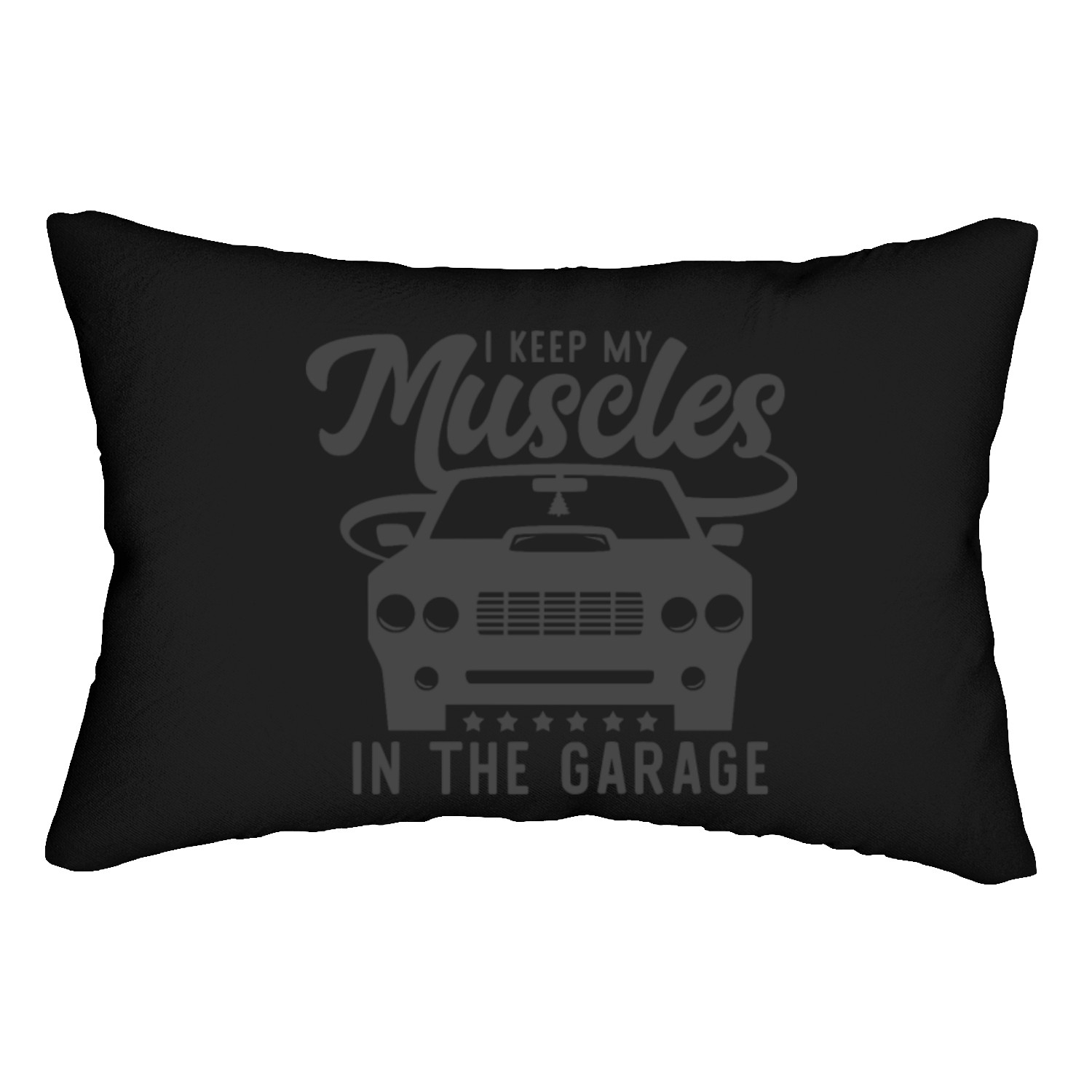I Keep My Muscles In The Garage Lumbar Pillows