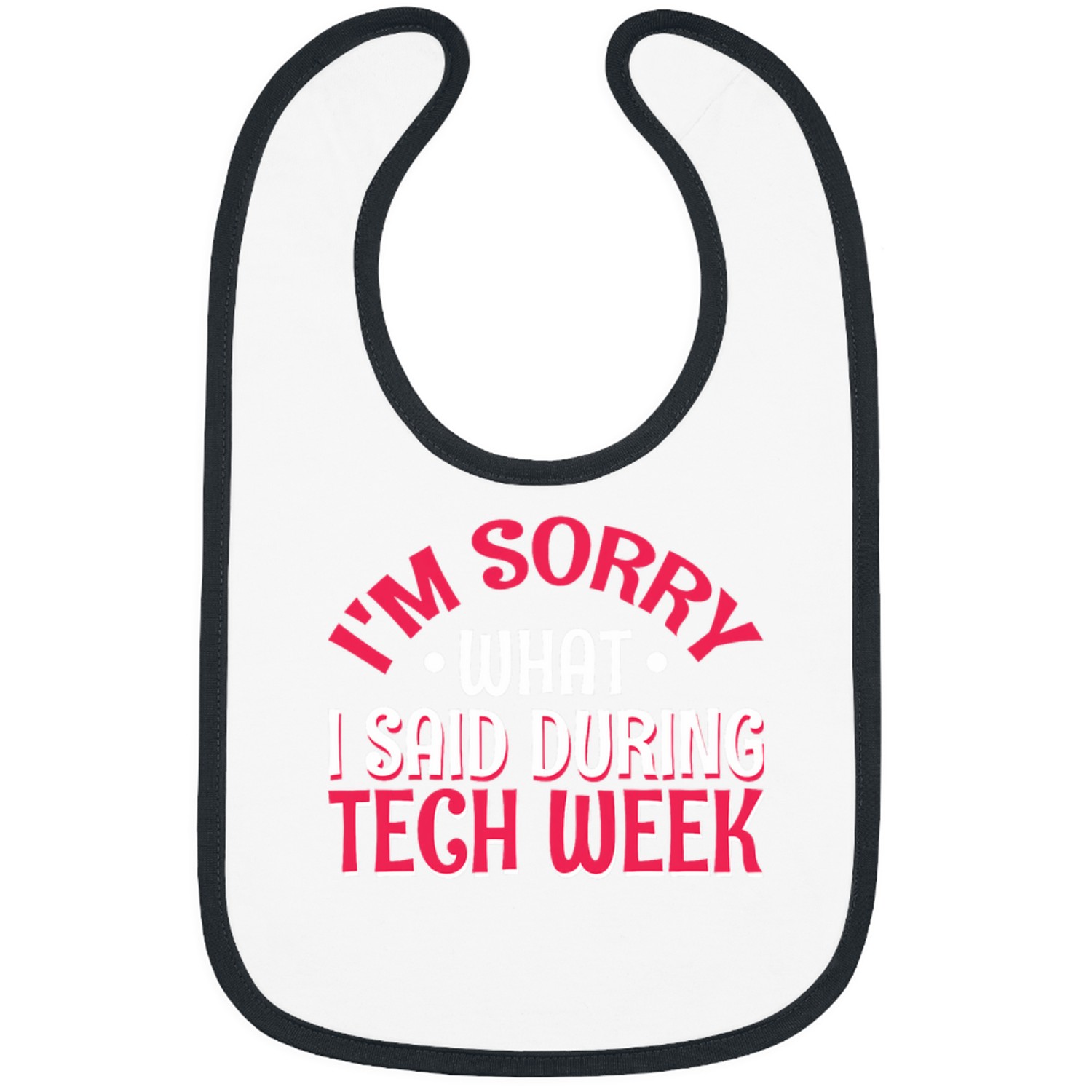 Im Sorry For What I Said During Tech Week Theatre Club 27 Bibs