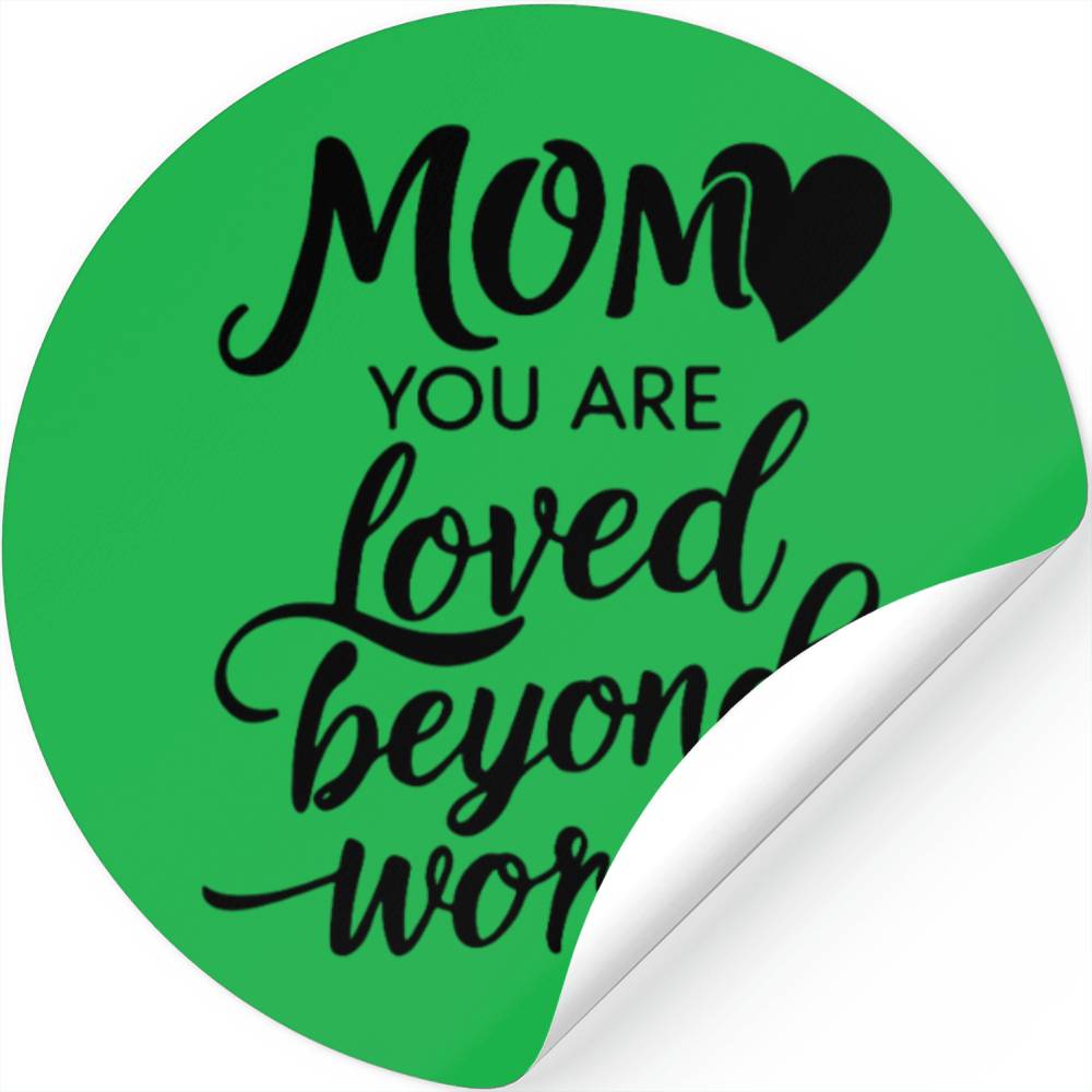 Mom You Are Loved Heartfelt Family Quote Stickers