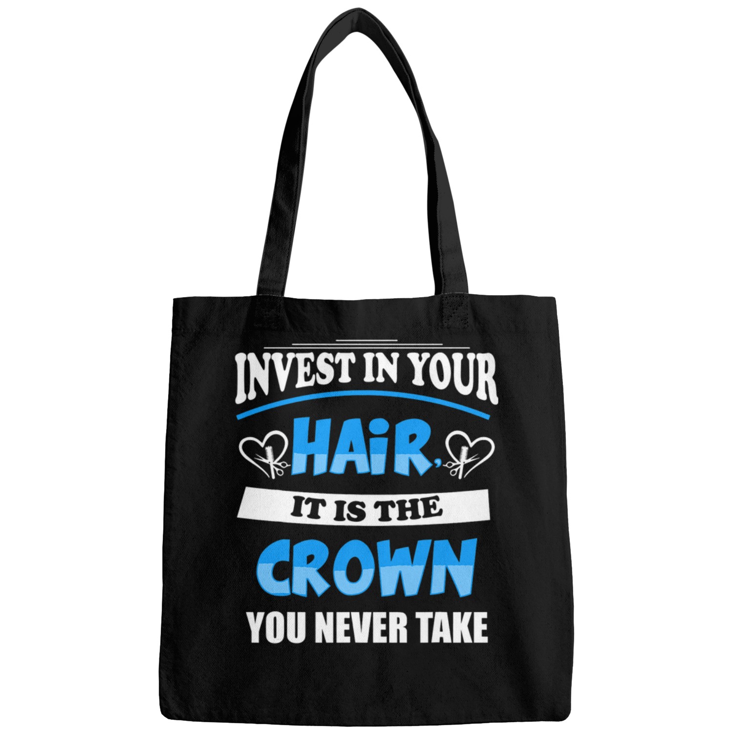 Hairdresser Job Invest Your Hair Its The Crown You Never Take Off Bags