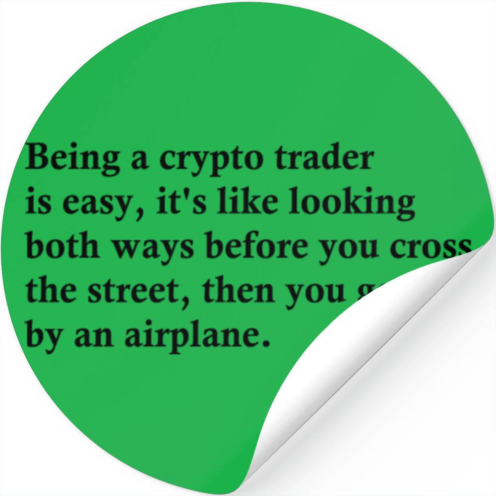 Being A Crypto Trader Is Easy Stickers
