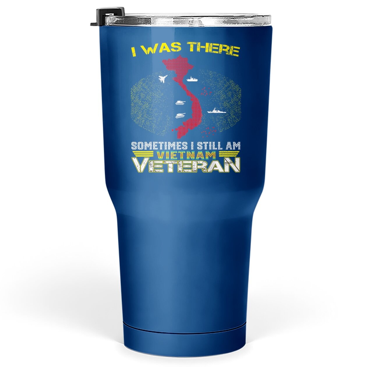 I Was There Sometimes I Still Am Vietnam Veteran Tumbler 30 Oz