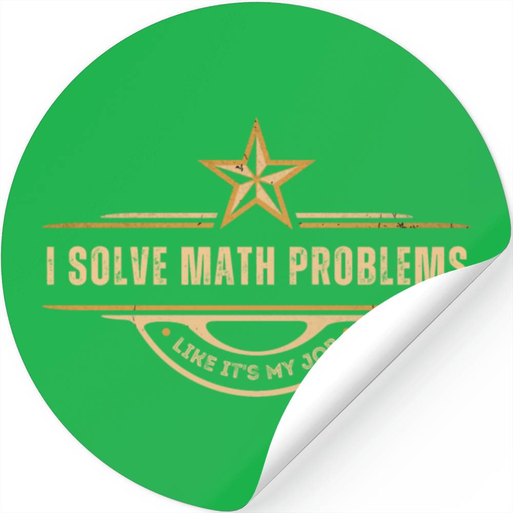 I Solve Math Problems Like It's My Job Solver Math Stickers