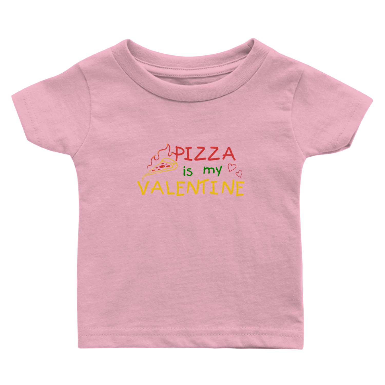 PIZZA IS MY VALENTINE Baby T Shirts