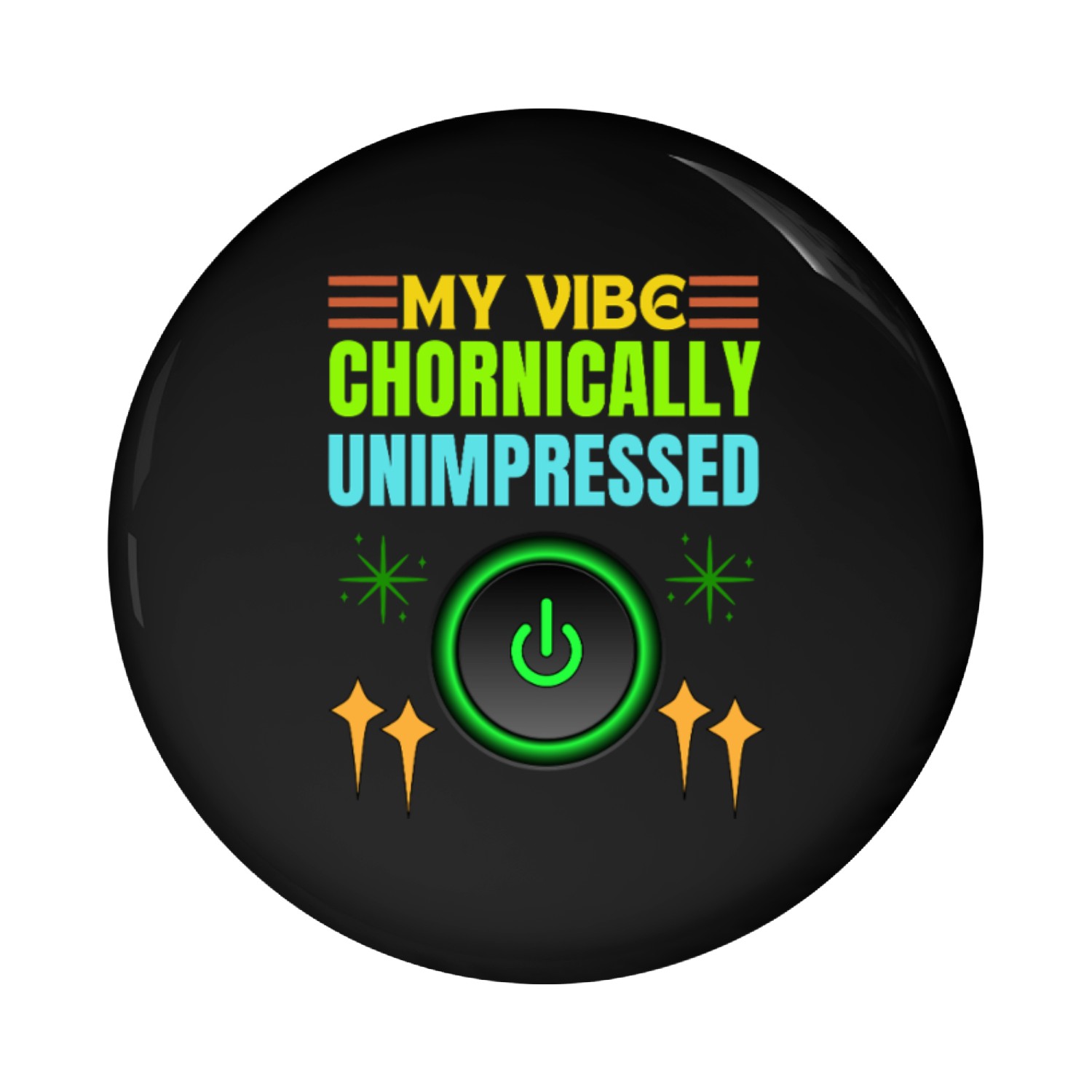 Chronically Unimpressed – Sarcastic Pin Buttons