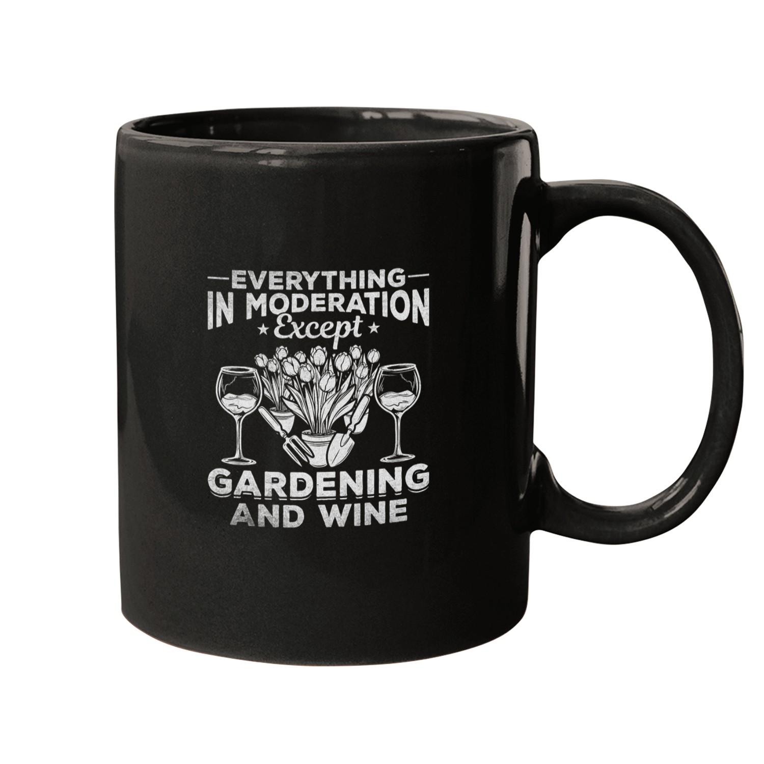 Wines Fun Everything In Moderation Except Gardening And Wines Gardener Mugs