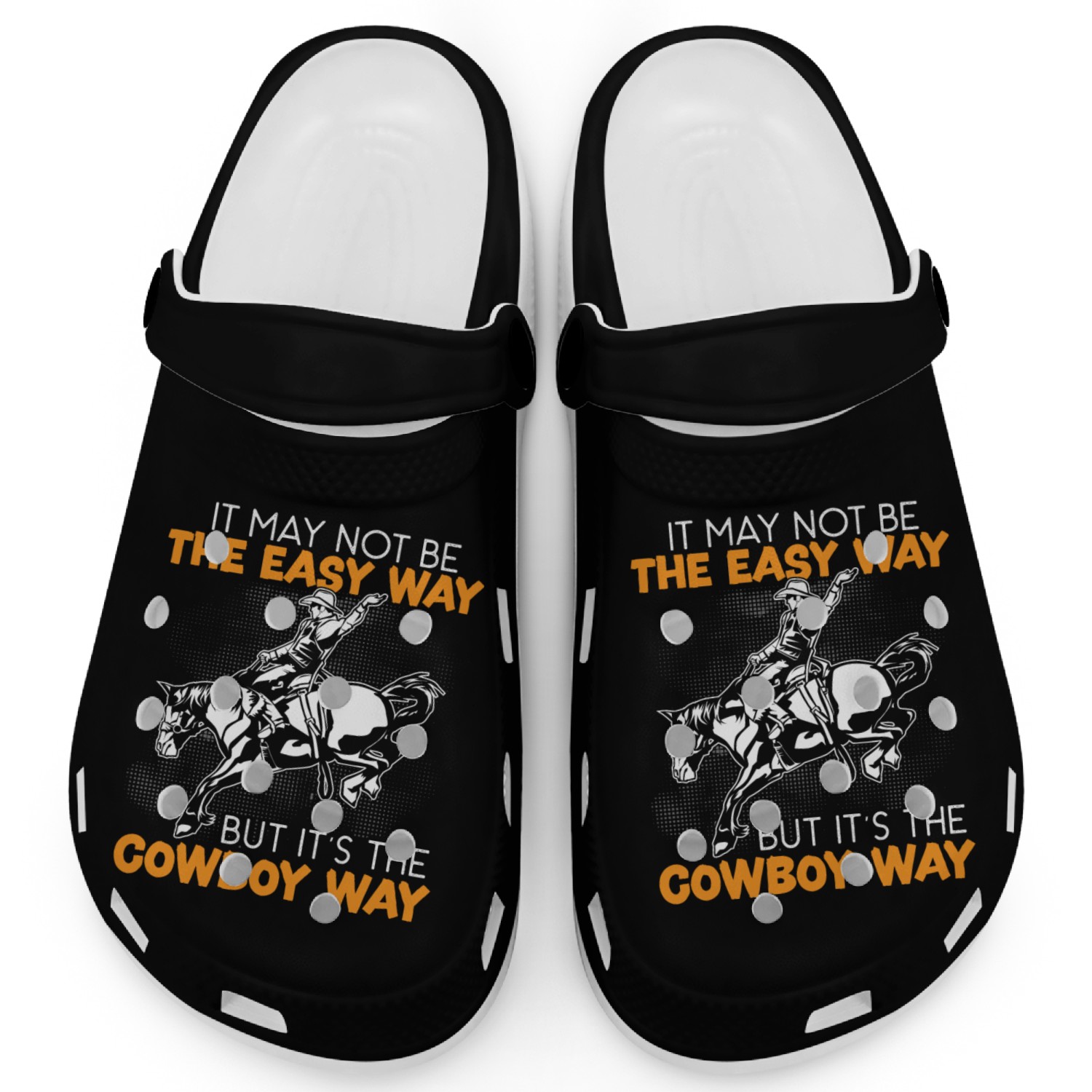It May Not Be The Easy Way But It's The Cowboy Way Clogs