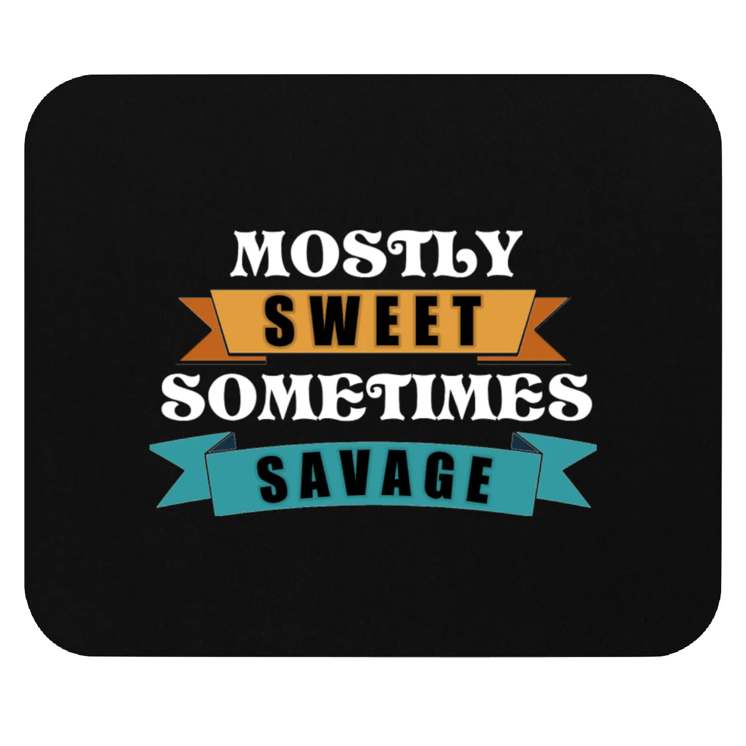 mostly sweet sometimes savage Mouse Pads