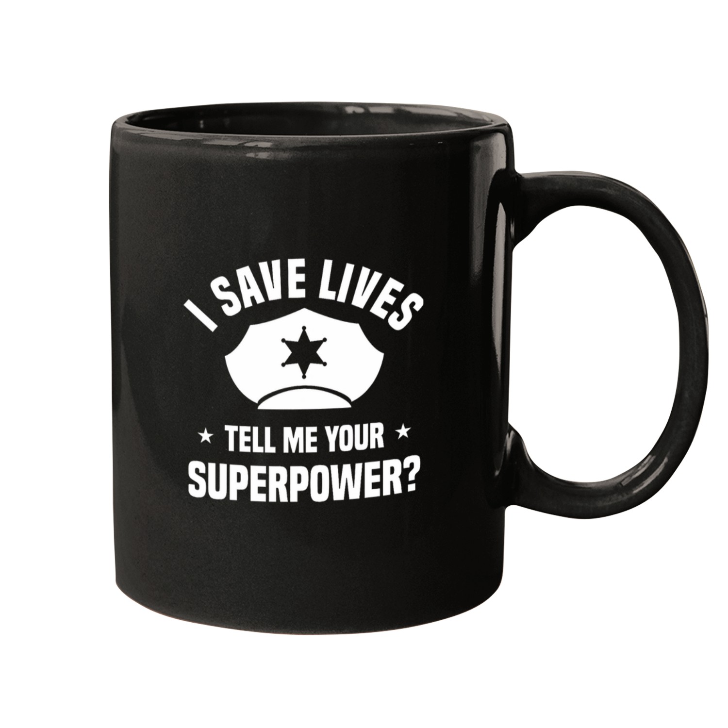 Police Job I Save Lives Tell Me Your Superpower Police Officer Mugs