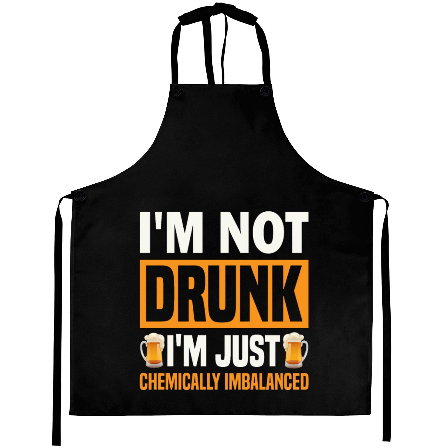 I'm Not Drunk, I'm Just Chemically Imbalanced. Aprons