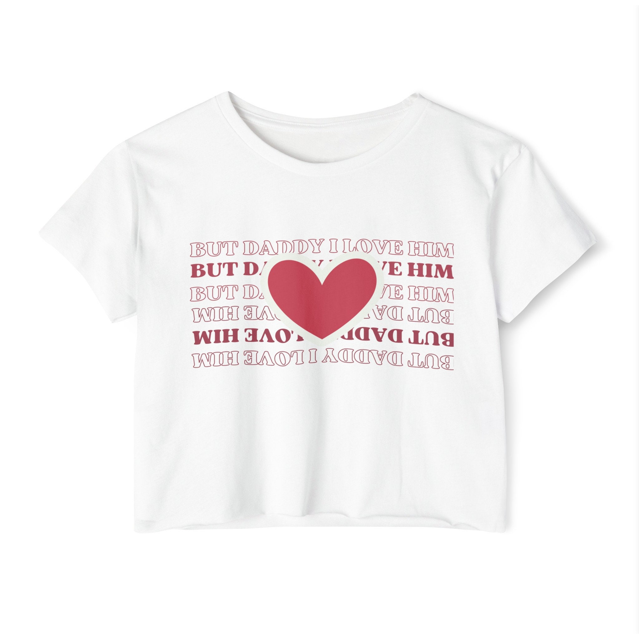 BUT DADDY I love him Crop Top