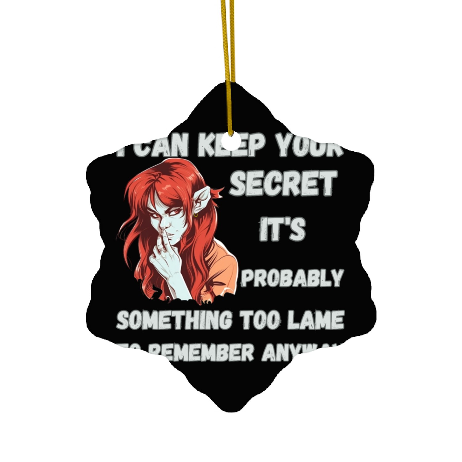 Keep A Secret, Too Lame To Remember Ceramic Ornaments