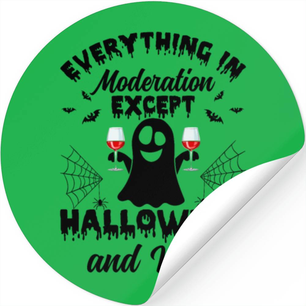 Everything In Moderation Except Halloween & Wine - Stickers