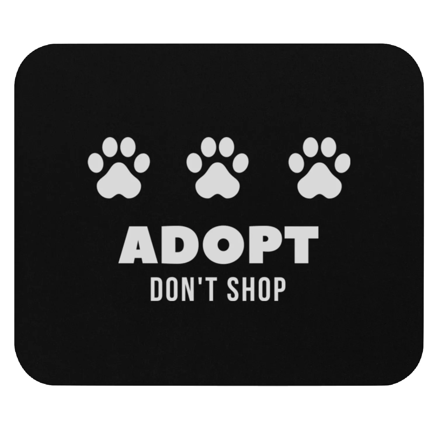 ADOPT DON'T SHOP with paw prints Mouse Pads