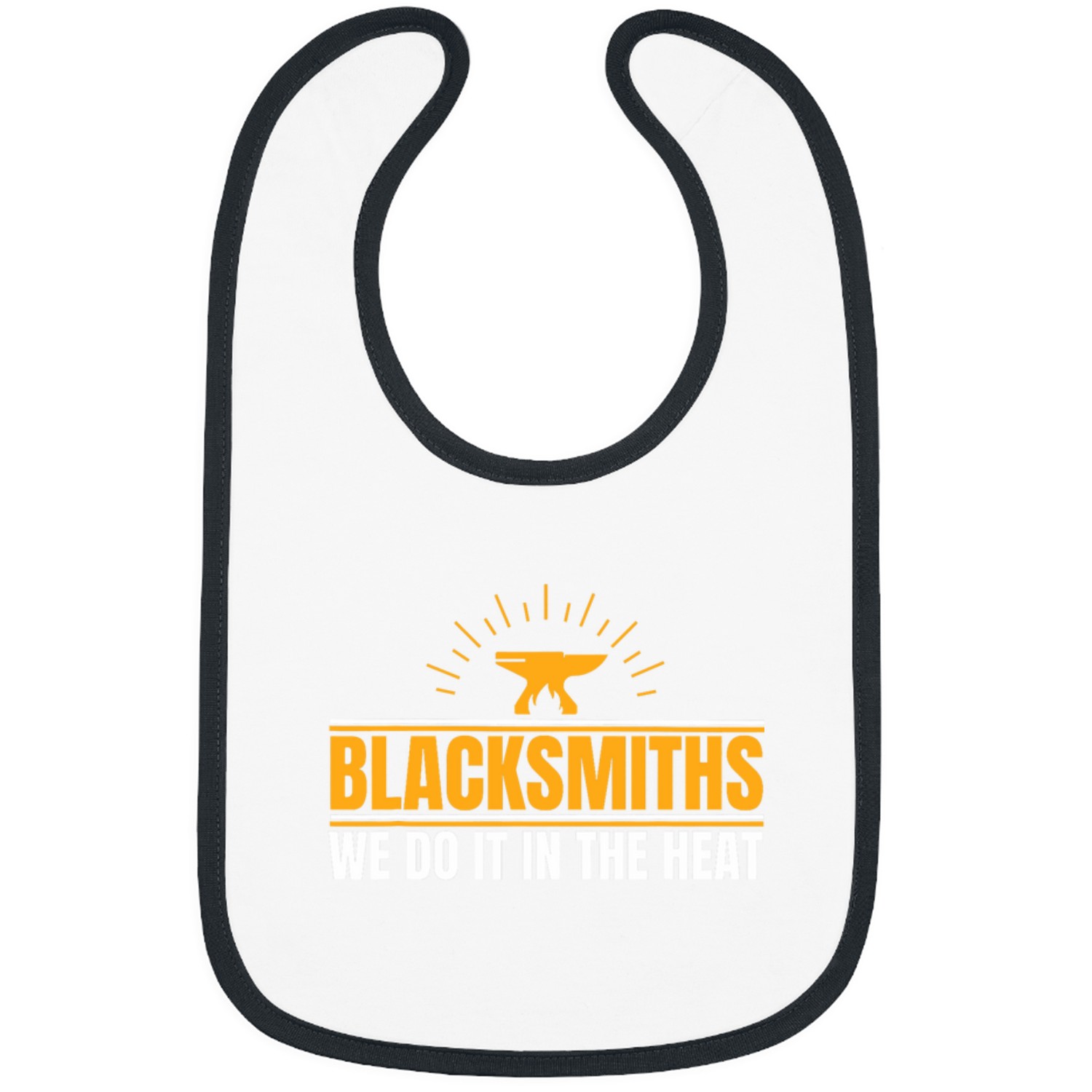 Blacksmith Job Blacksmiths We Do It In The Heat Metalworker Smith Bibs
