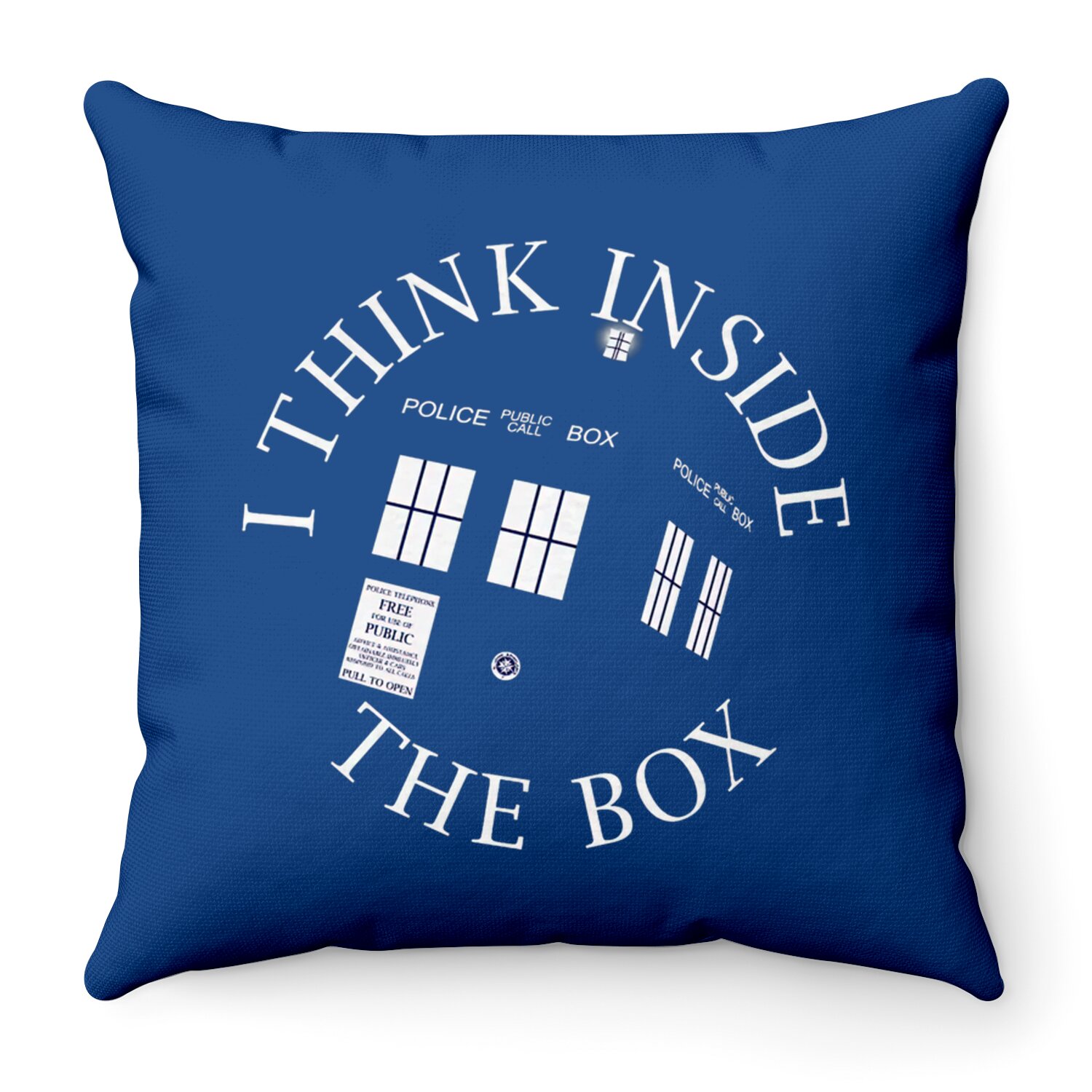 I Think Inside The Box - Dr Who Throw Pillow Gift - Doctor Who Throw Pillow Gift - Dr Who Tardis Throw Pillows Gift - Time Lord Whovian Gift