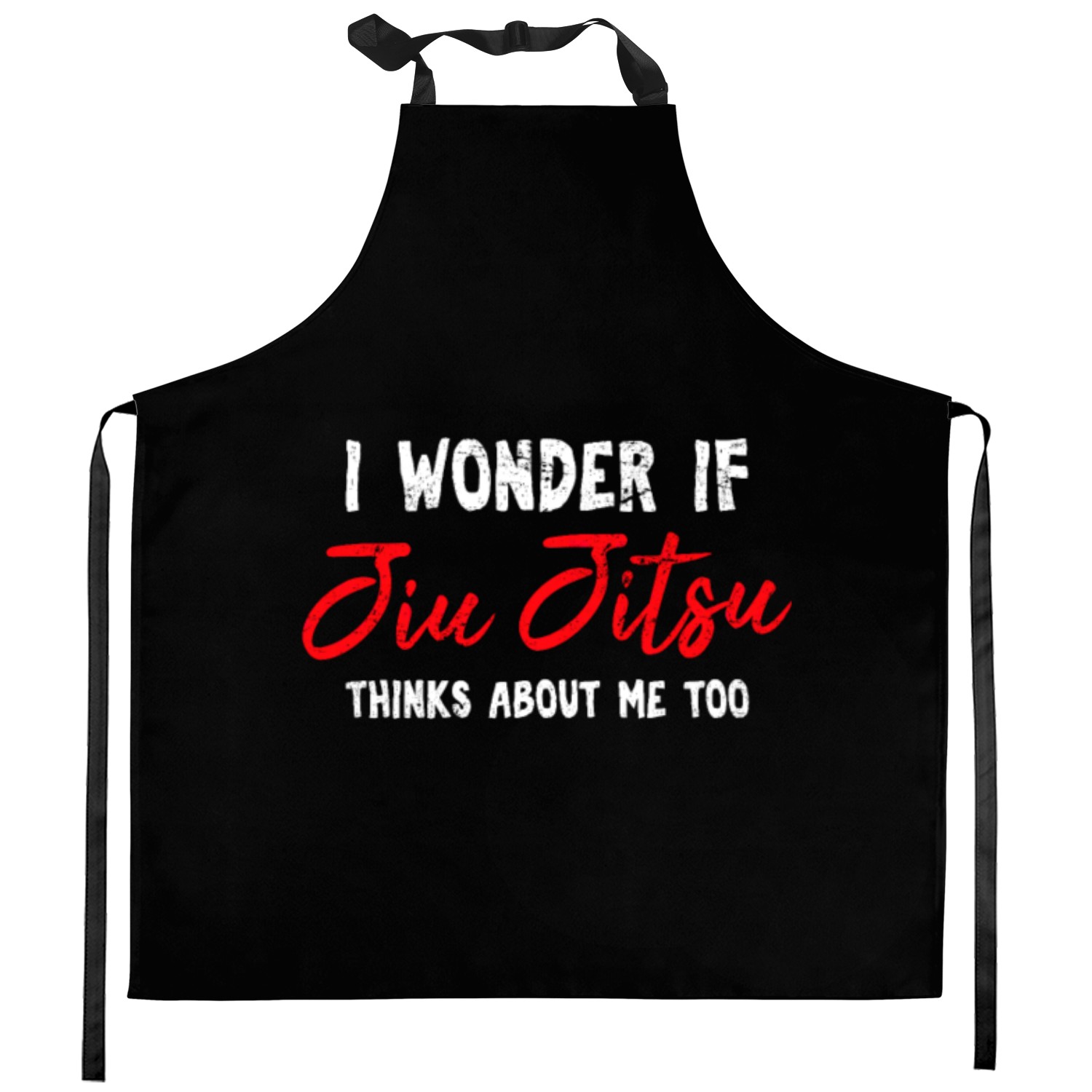 I Wonder If Jiu Jitsu Thinks About Me Too BJJ JiuJ Kitchen Aprons
