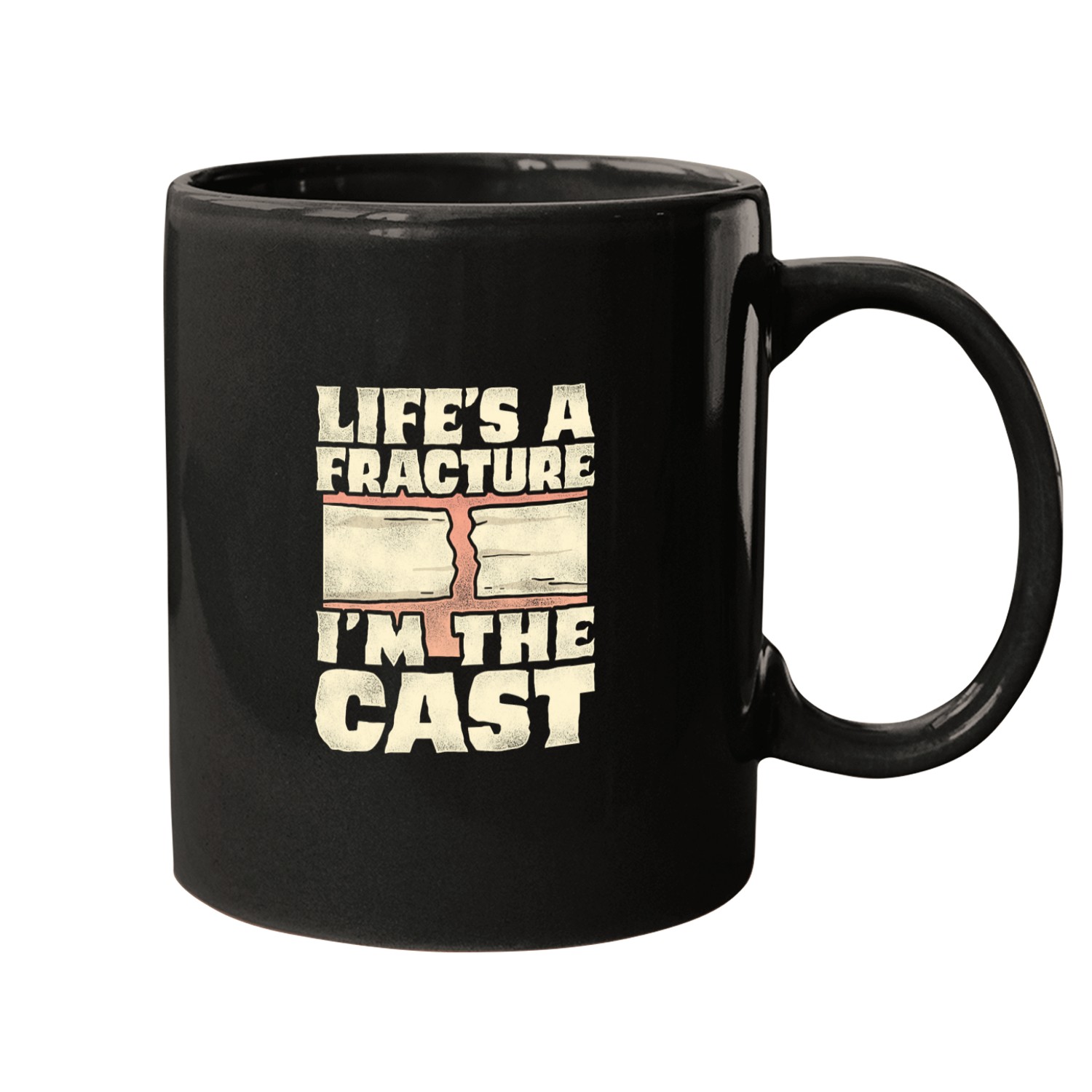 Lifes A Fracture Im The Cast Bone Specialist Orthopedics Mugs
