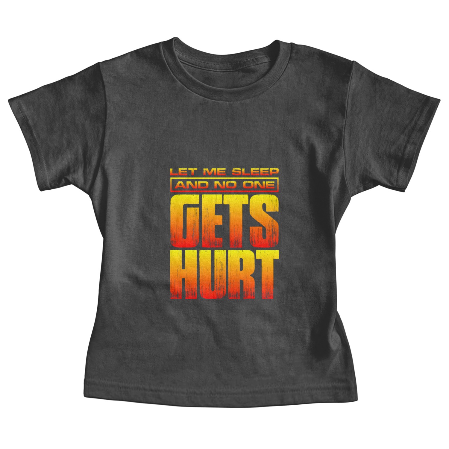 Let Me Sleep And No One Gets Hurt 2 Baby Tees