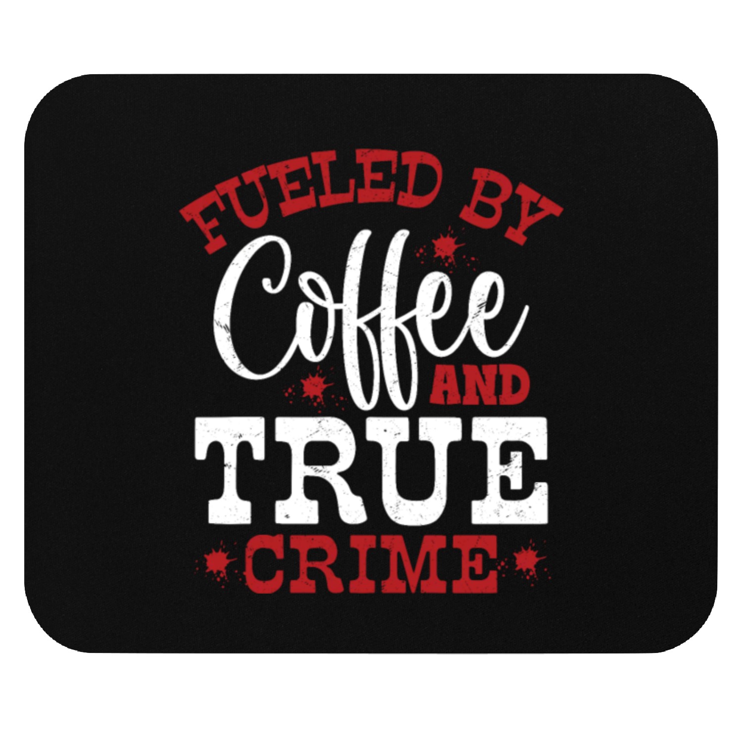 Fueled By Coffee & True Crime Murder Show Serial K Mouse Pads