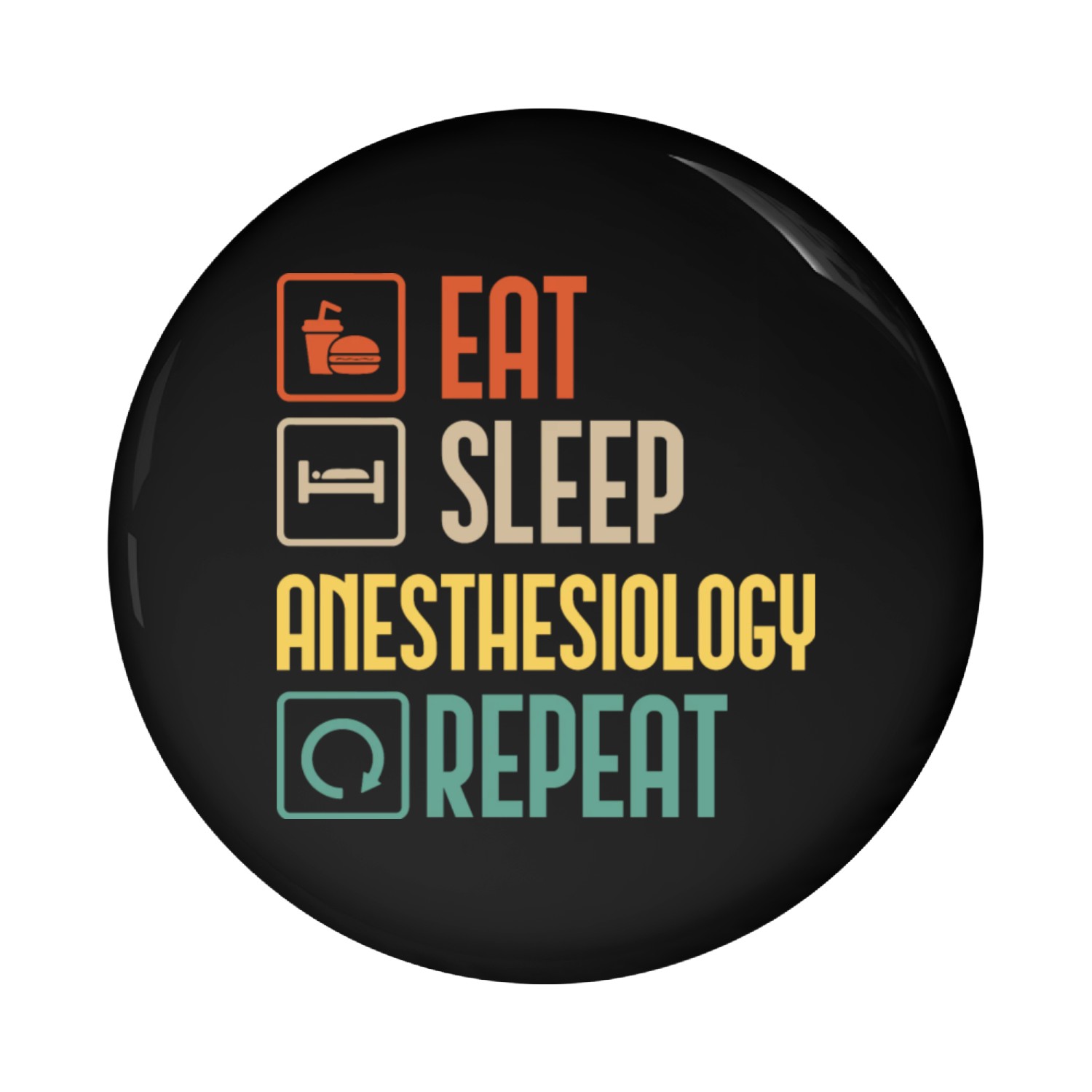 Eat Sleep anesthesiology Repeat Anesthesiologist Pin Buttons