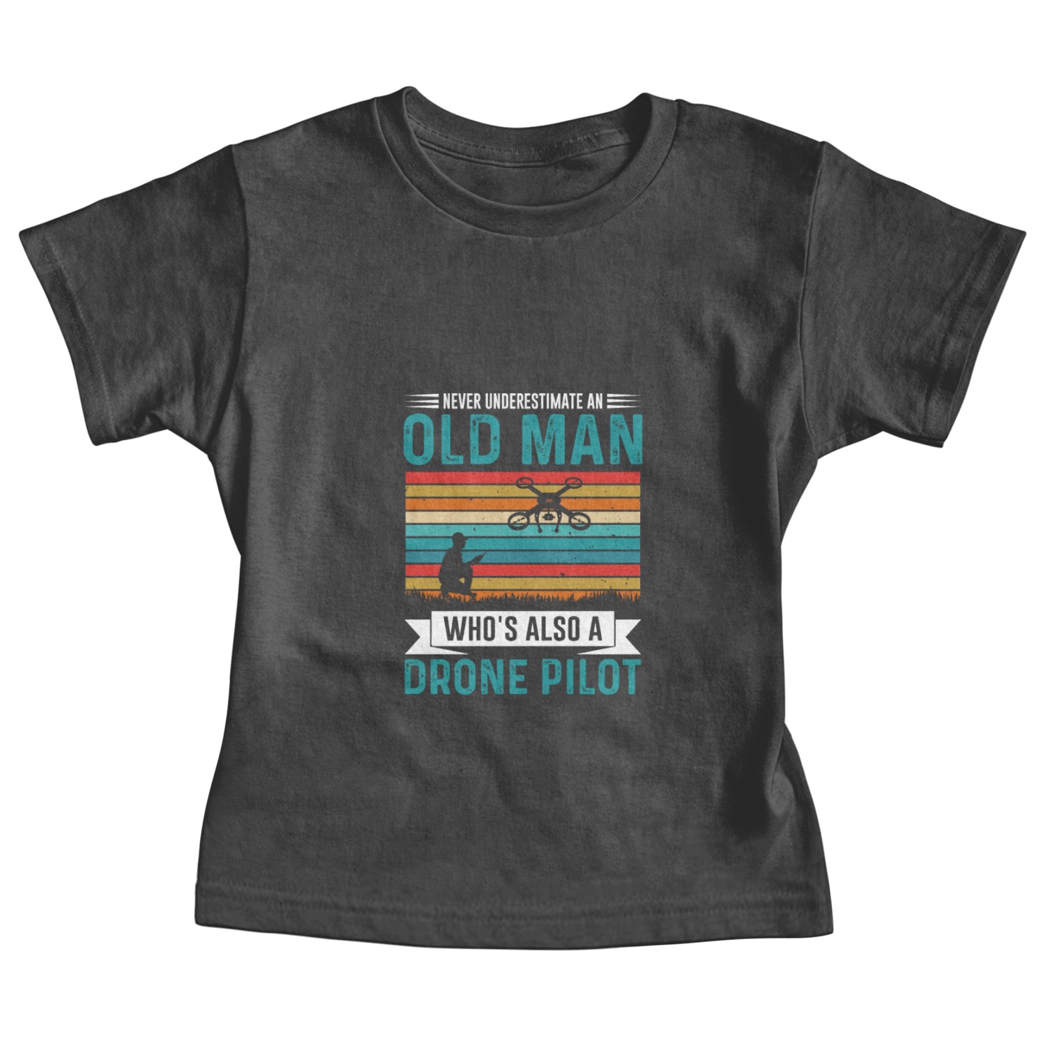 Never Understimate An Old Man Who s Also A Drone Baby Tees