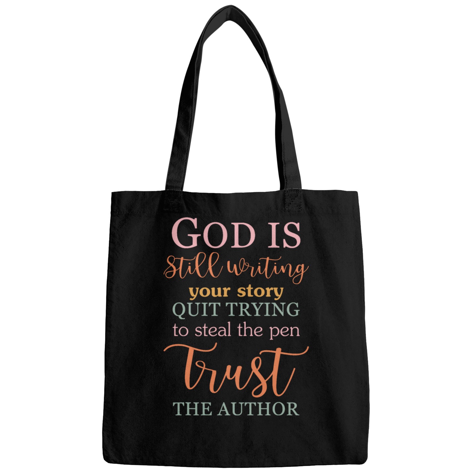 God Is Still Writing Your Story Quit Trying To Steal The Pen Bags