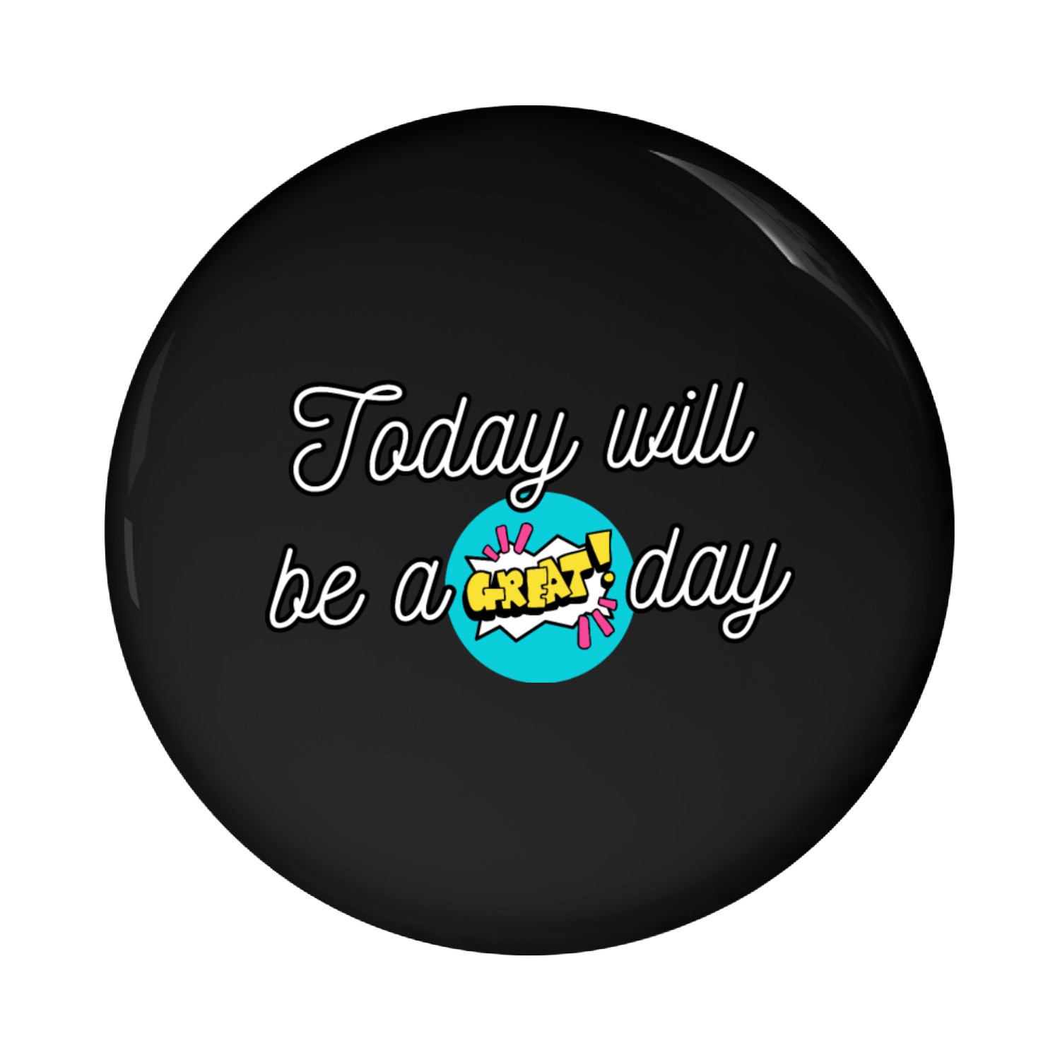 today will be a great day Pin Buttons