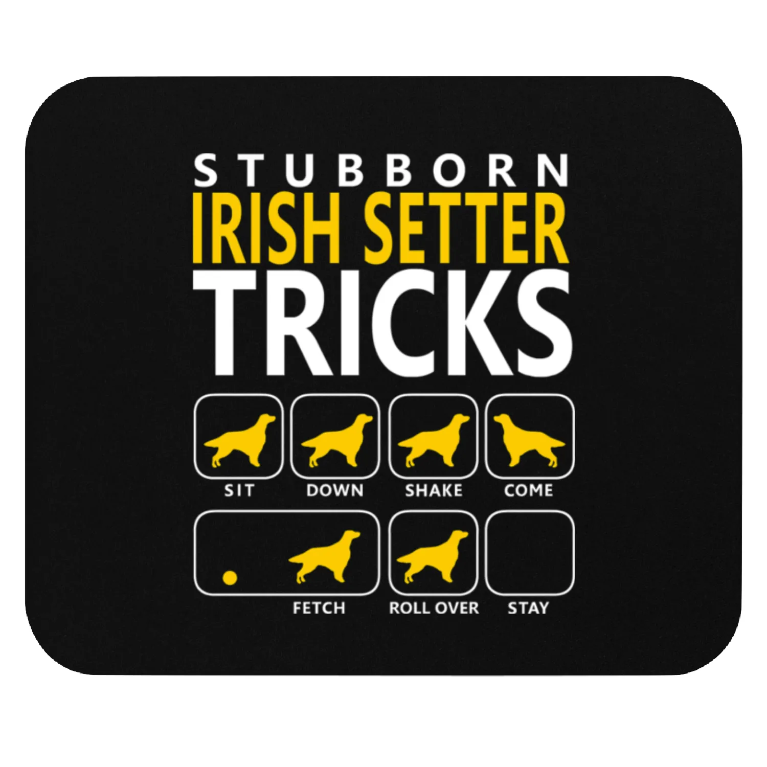 Stubborn Irish Setter Tricks Funny Irish Setter Mouse Pads