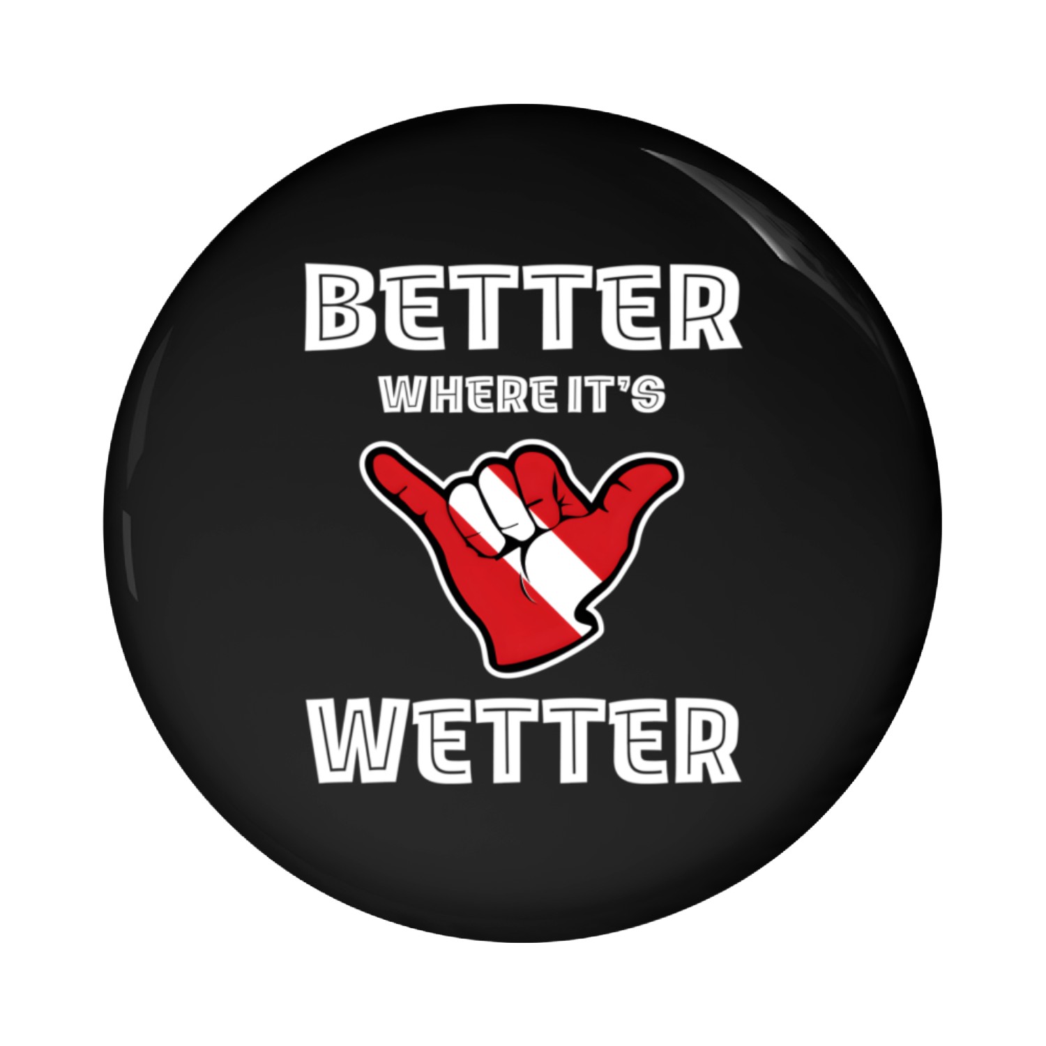 Better Where It'S Wetter Scuba Dive Gear For Scuba Pin Buttons