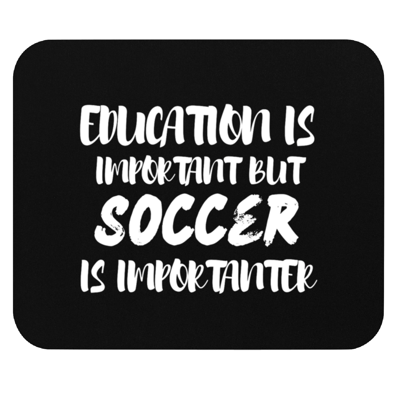 education is important but soccer is importanter Mouse Pads