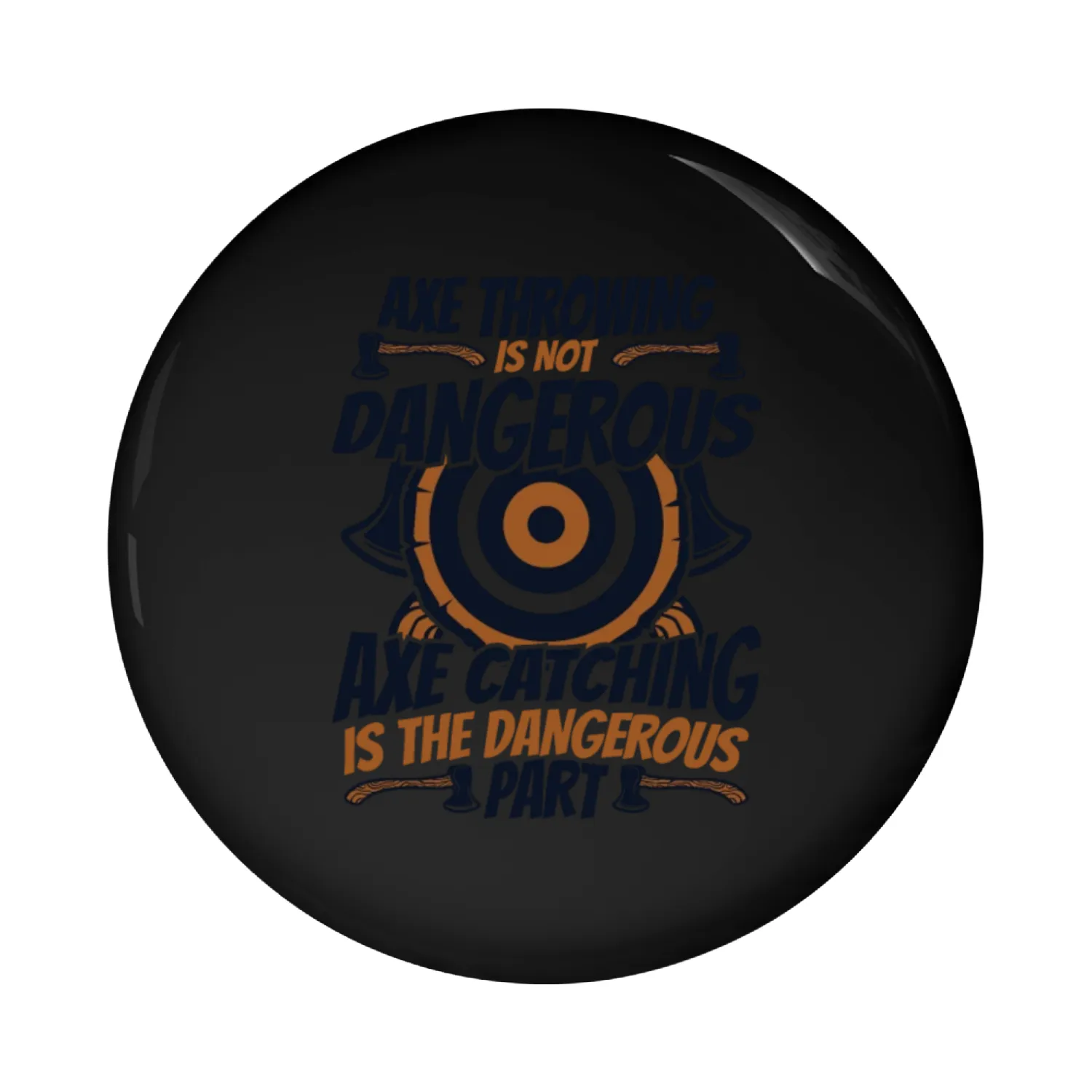 Axe Throwing Is Not Dangerous Axe Throwing Game Pin Buttons