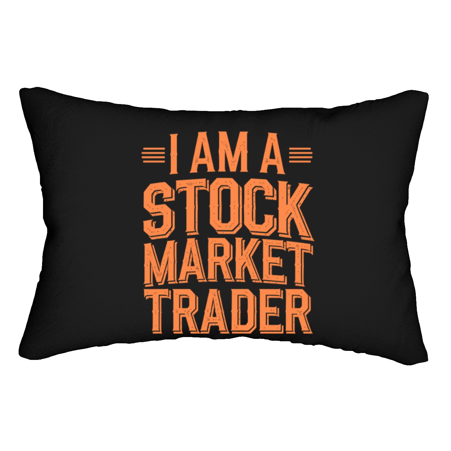 I Am A Stock Market Trader Lumbar Pillows
