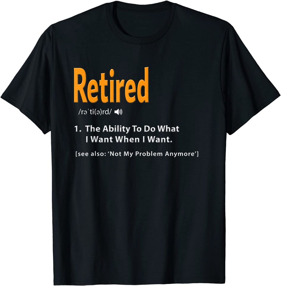 Retired Definition Shirt Funny Retirement Gag Gift Tshirt